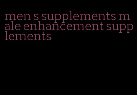 men s supplements male enhancement supplements