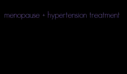 menopause + hypertension treatment