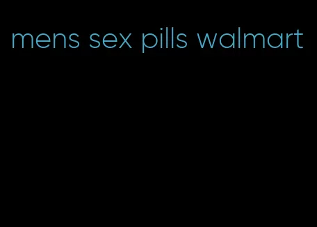 mens sex pills walmart
