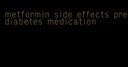metformin side effects prediabetes medication