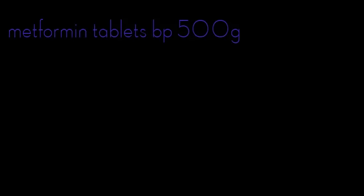 metformin tablets bp 500g