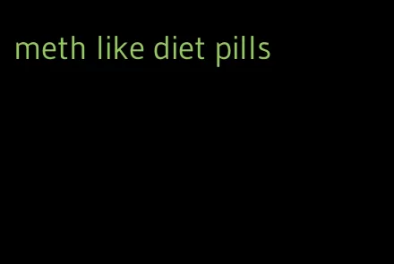 meth like diet pills