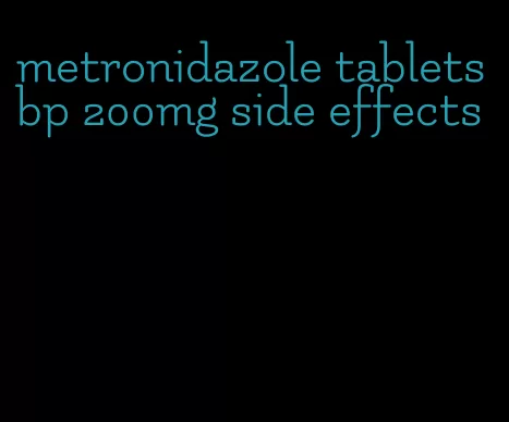 metronidazole tablets bp 200mg side effects