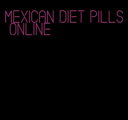 mexican diet pills online