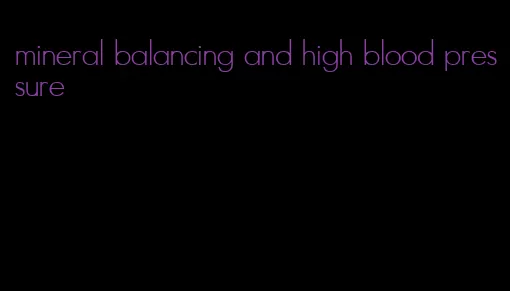 mineral balancing and high blood pressure