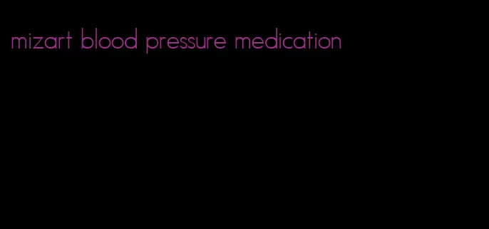 mizart blood pressure medication
