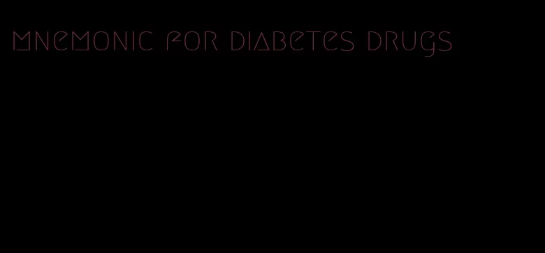 mnemonic for diabetes drugs
