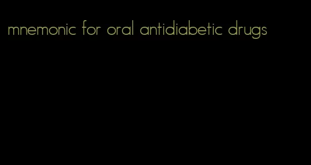 mnemonic for oral antidiabetic drugs