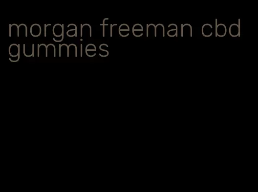 morgan freeman cbd gummies