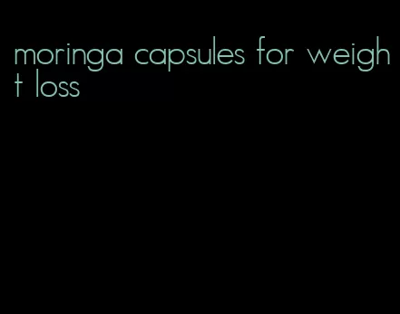 moringa capsules for weight loss