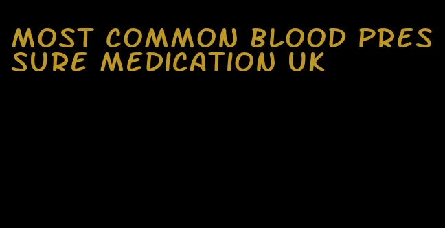 most common blood pressure medication uk