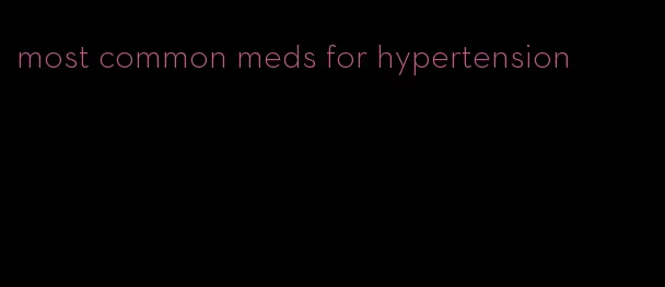 most common meds for hypertension