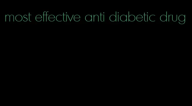 most effective anti diabetic drug