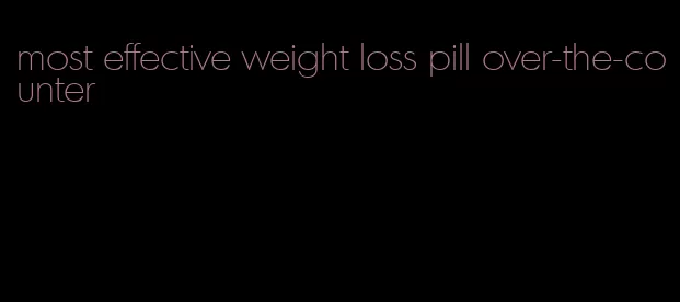 most effective weight loss pill over-the-counter