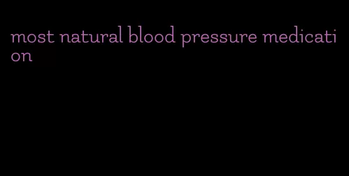 most natural blood pressure medication