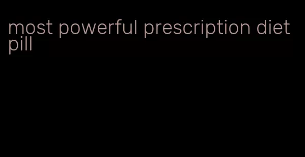 most powerful prescription diet pill