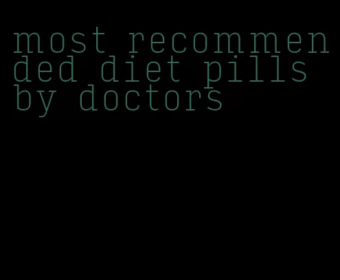 most recommended diet pills by doctors