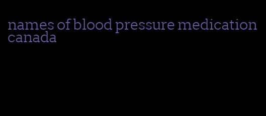 names of blood pressure medication canada