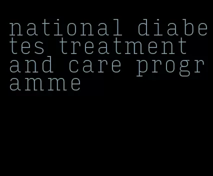 national diabetes treatment and care programme