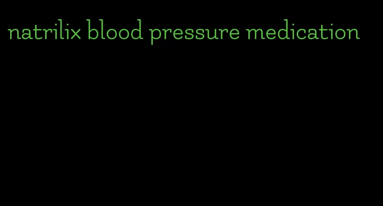 natrilix blood pressure medication