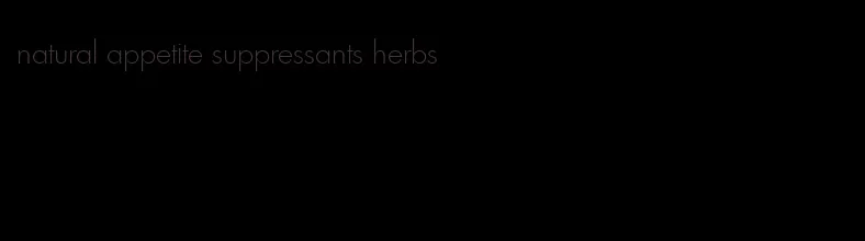 natural appetite suppressants herbs