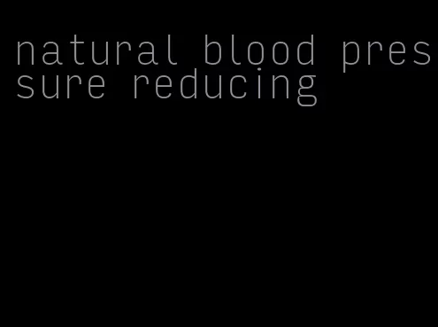 natural blood pressure reducing
