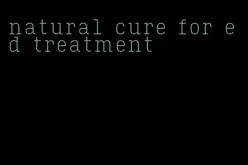 natural cure for ed treatment