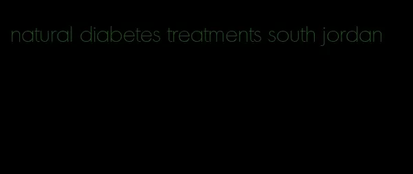 natural diabetes treatments south jordan