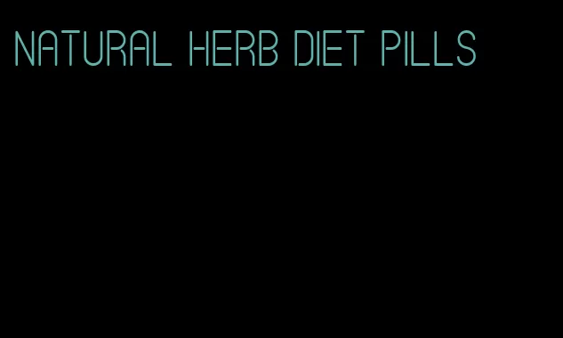 natural herb diet pills