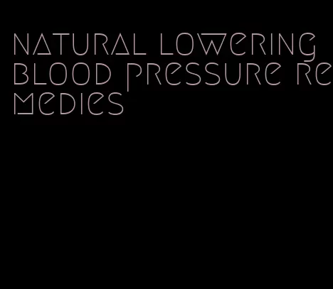 natural lowering blood pressure remedies