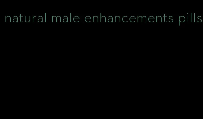 natural male enhancements pills