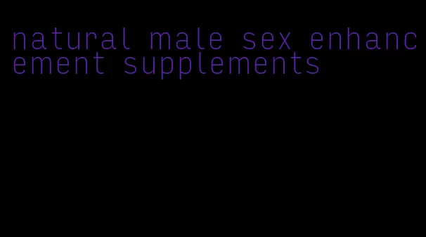 natural male sex enhancement supplements