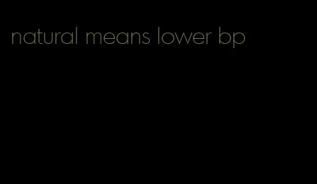 natural means lower bp