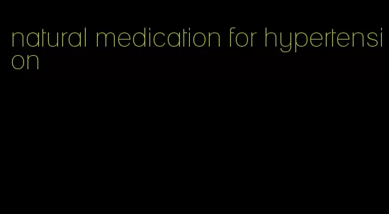 natural medication for hypertension