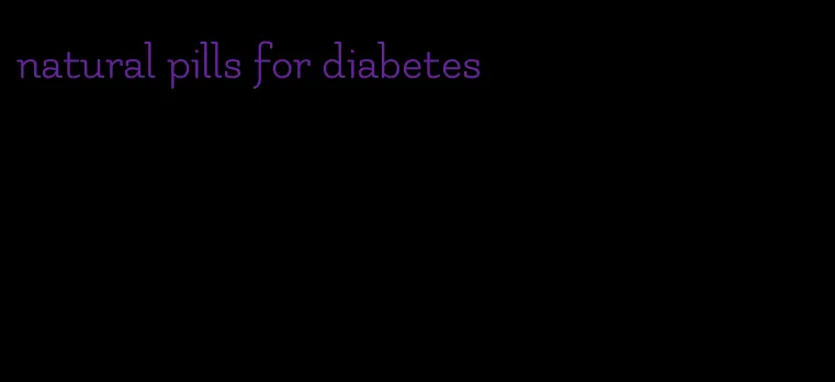 natural pills for diabetes