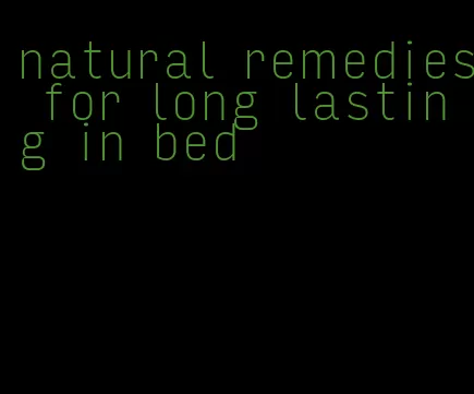 natural remedies for long lasting in bed