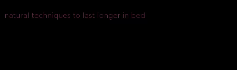 natural techniques to last longer in bed