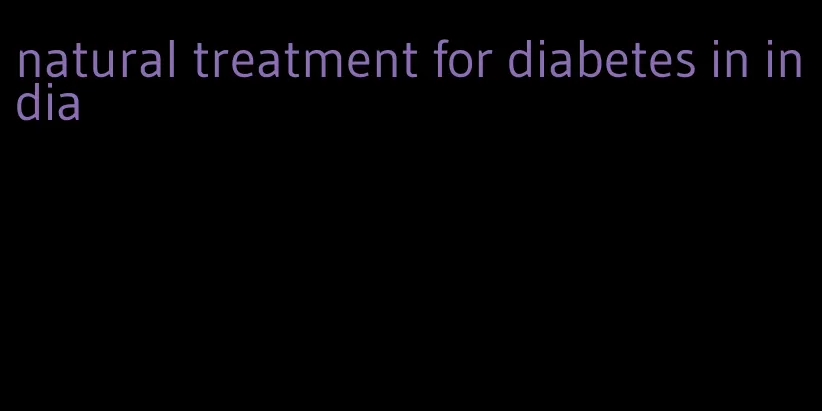 natural treatment for diabetes in india