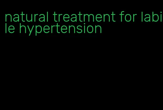 natural treatment for labile hypertension