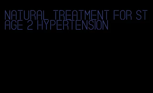 natural treatment for stage 2 hypertension