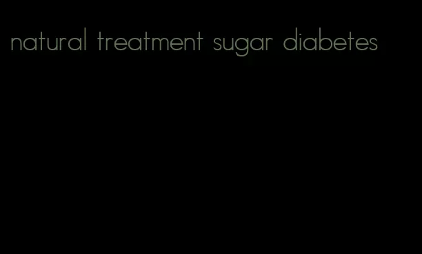 natural treatment sugar diabetes