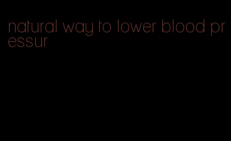 natural way to lower blood pressur