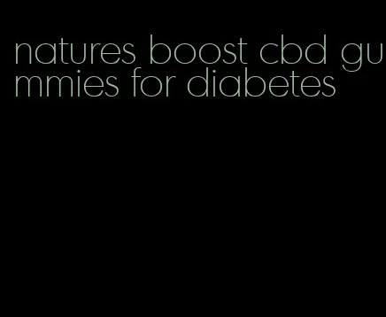 natures boost cbd gummies for diabetes