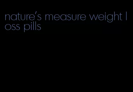 nature's measure weight loss pills
