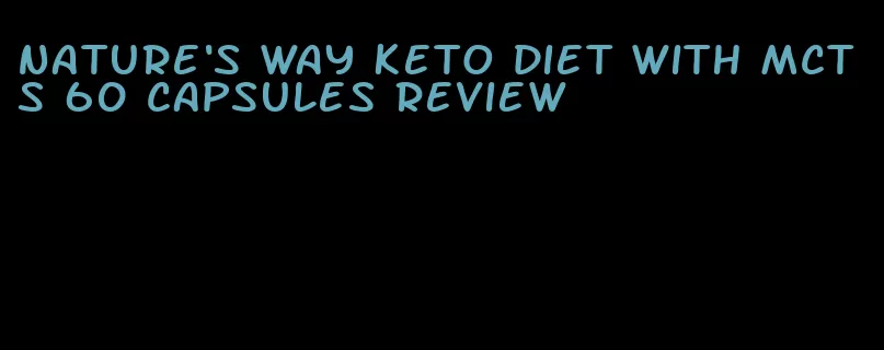 nature's way keto diet with mcts 60 capsules review