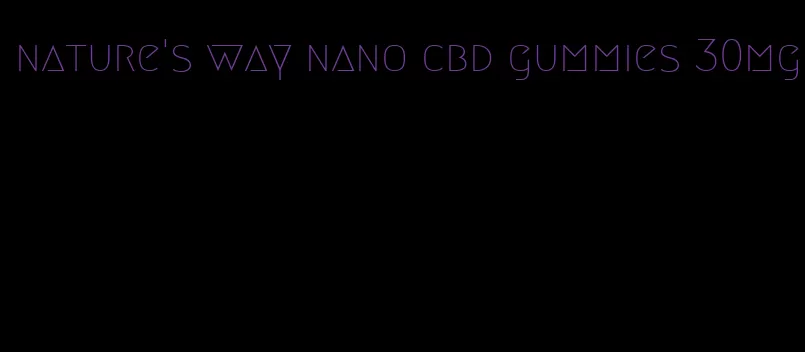 nature's way nano cbd gummies 30mg