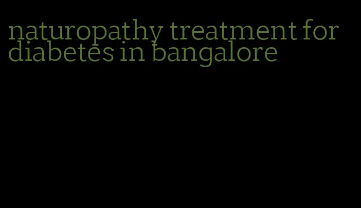 naturopathy treatment for diabetes in bangalore
