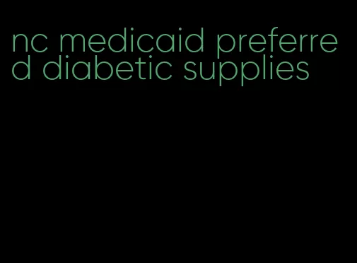 nc medicaid preferred diabetic supplies