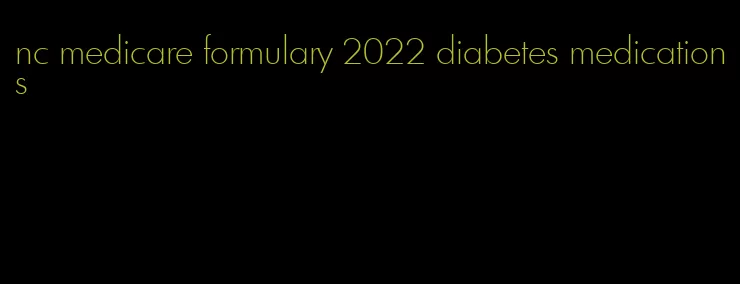 nc medicare formulary 2022 diabetes medications