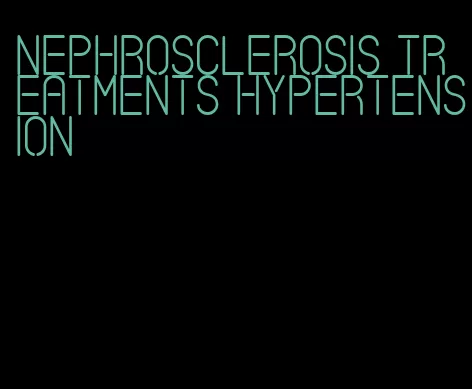 nephrosclerosis treatments hypertension